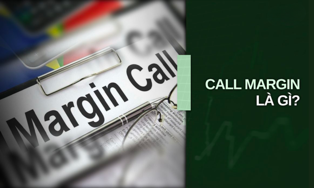 Thuật ngữ Call Margin là gì? Cơ chế xảy ra và cách quản lý tài khoản margin hiệu quả Thuật ngữ Call Margin là gì? Cơ chế xảy ra và cách quản lý tài khoản margin hiệu quả
