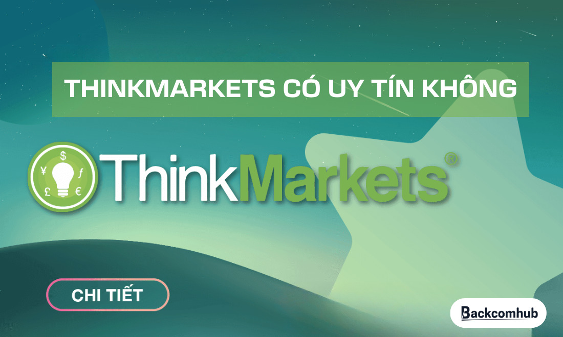 ThinkMarkets có uy tín không?