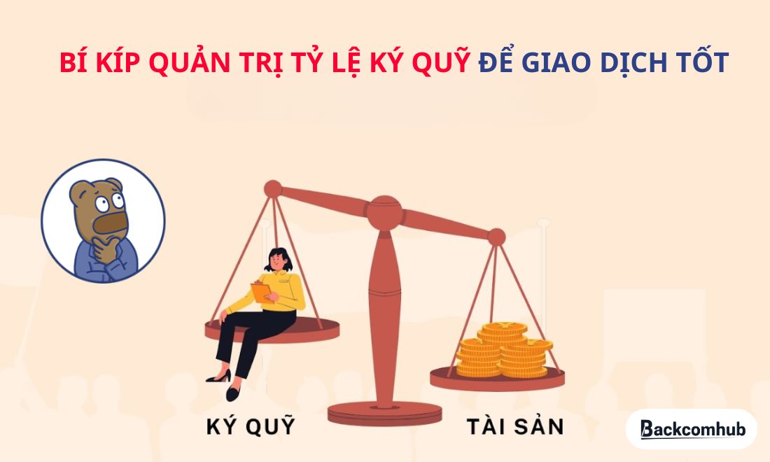 Những bí kíp quản trị tỷ lệ ký quỹ để giao dịch tốt hơn 