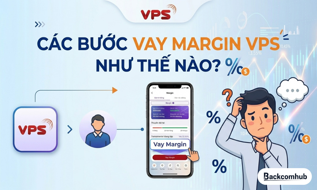 Vay margin VPS như thế nào? Để vay margin trên sàn chứng khoán VPS cần trải qua 4 bước như ở trên 