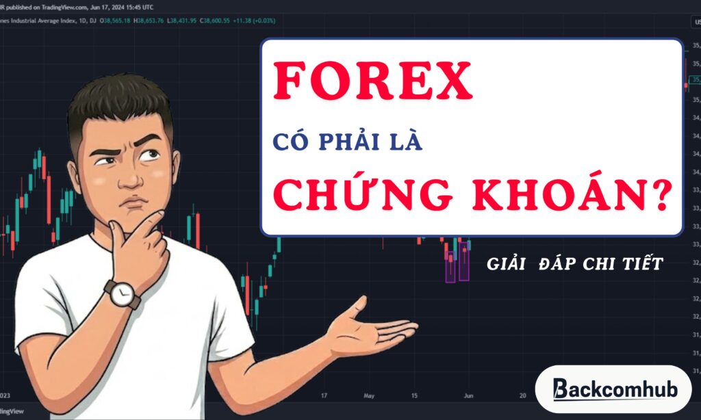 Forex có phải là chứng khoán không? Giải đáp chi tiết cho newbie