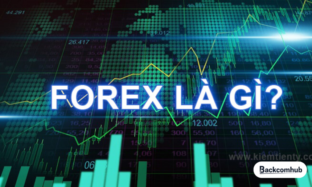 Forex là gì? Giải mã thị trường tài chính lớn nhất hành tinh