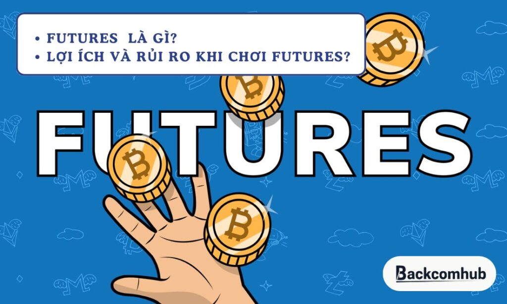 Futures là gì? Hướng dẫn giao dịch Futures cho người mới từ A-Z Futures là gì? Hướng dẫn giao dịch Futures cho người mới từ A-Z