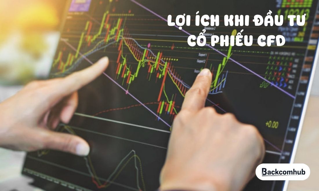 Các lợi ích khi đầu tư cổ phiếu CFD 