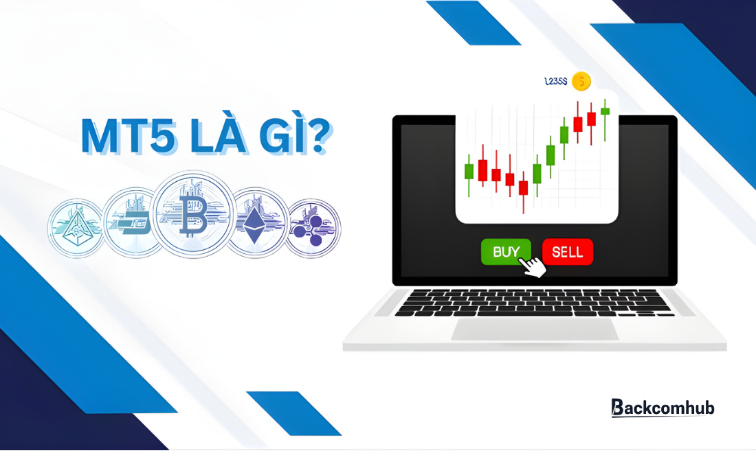 Nền tảng MetaTrader 5 (MT5) là gì? Tổng quan giao diện và cách hoạt động