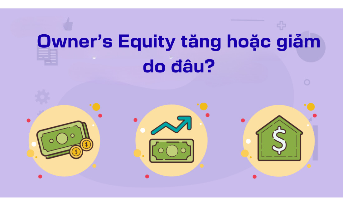 Owner’s Equity tăng hoặc giảm do đâu?