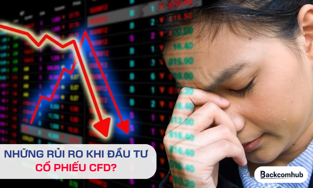 Những rủi ro mà những người đầu tư có thể gặp phải khi giao dịch cổ phiếu dạng CFD