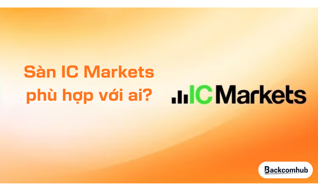 Sàn IC Markets phù hợp với ai?