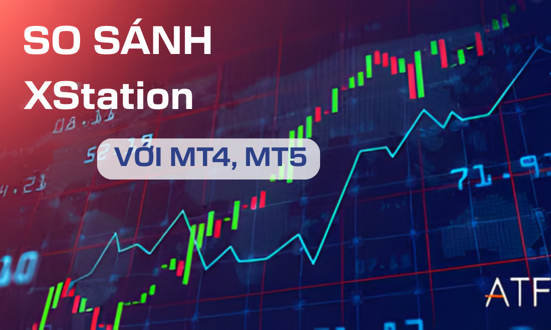 So sánh XStation với các nền tảng giao dịch MT4, MT5