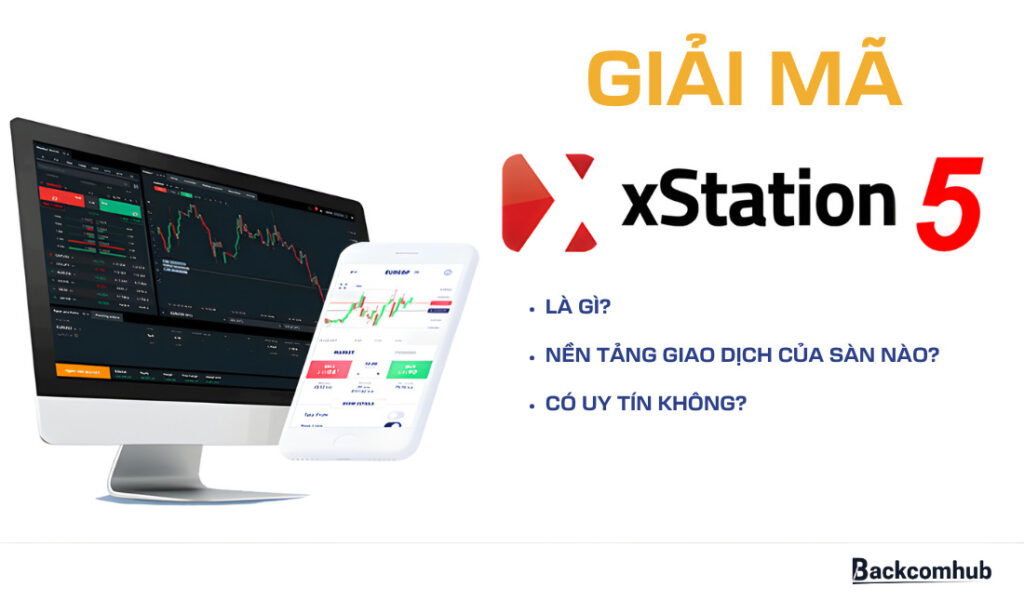 XStation là gì? Nền tảng giao dịch của sàn nào? Có tốt không? XStation là gì? Nền tảng giao dịch của sàn nào? Có tốt không?