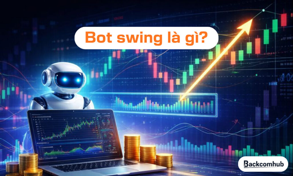 Bot swing là gì? Nguyên lý hoạt động, chiến lược và những điều trader cần biết