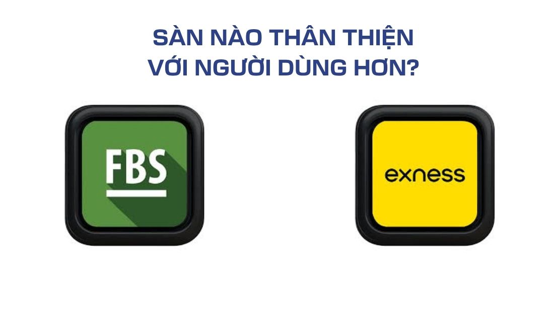 Các nhà đầu tư cho rằng sàn FBS sở hữu giao diện thân thiện với người mới hơn là Exness 