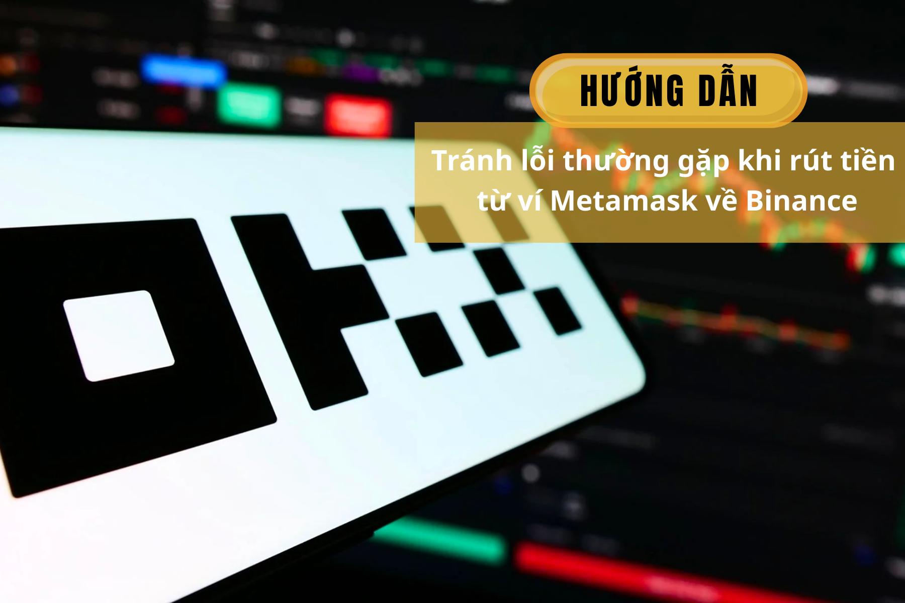 Kiểm tra địa chỉ trước khi rút tiền từ ví MetaMask về Binance