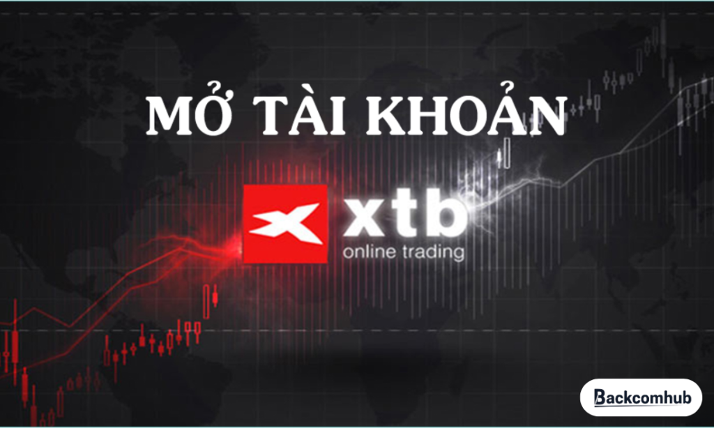 Mở tài khoản XTB: Hướng dẫn chi tiết, nhanh gọn, chuẩn xác và bảo mật 2026