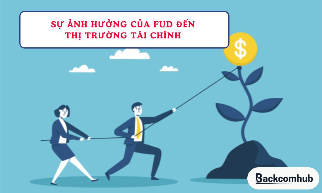 FUD gây ảnh hưởng không hề nhỏ đến thị trường tài chính