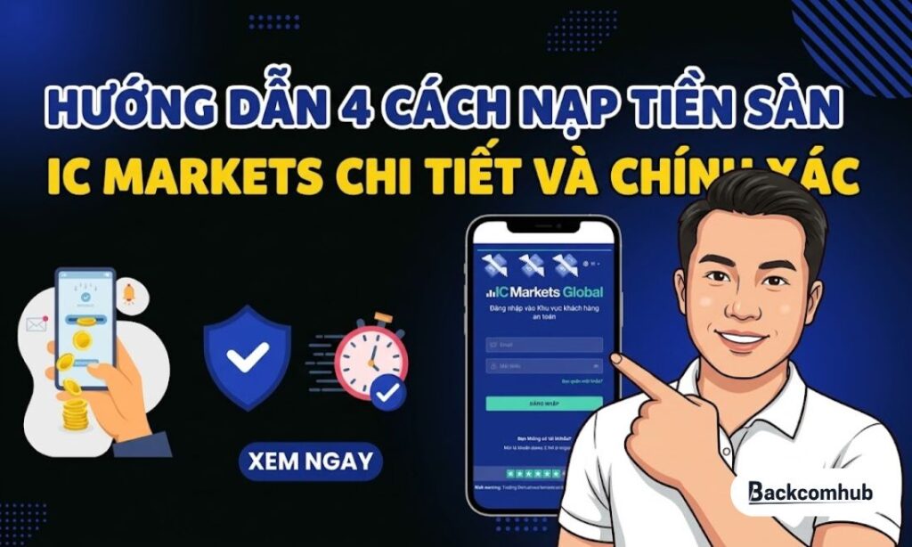 4 Cách nạp tiền vào IC Markets và hướng dẫn chi tiết từng bước