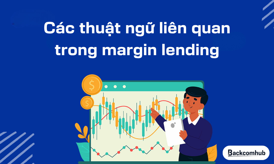 Các thuật ngữ liên quan trong margin lending