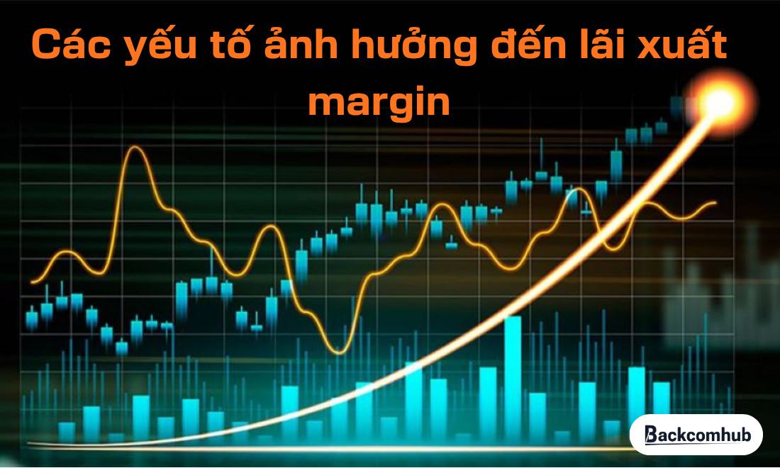 Các yếu tố ảnh hưởng đến lãi suất margin