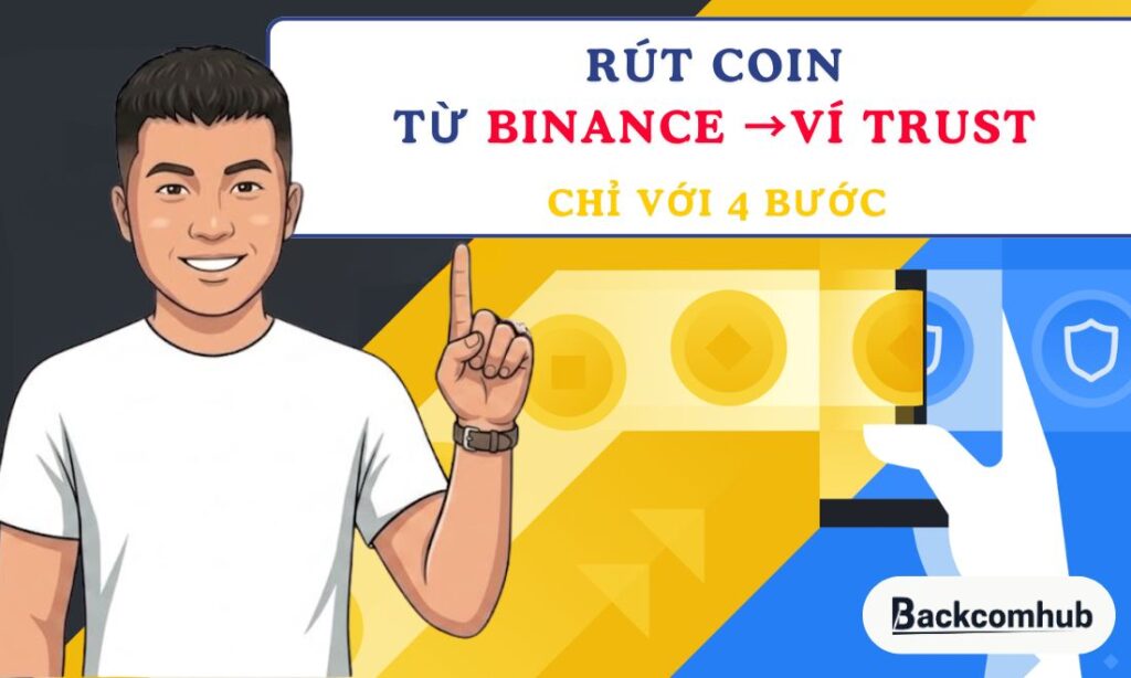 Cách rút coin từ Binance về ví Trust Wallet chỉ với 4 bước