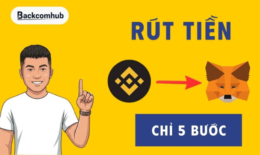 Hướng dẫn cách rút tiền từ Binance về MetaMask chỉ với 5 bước