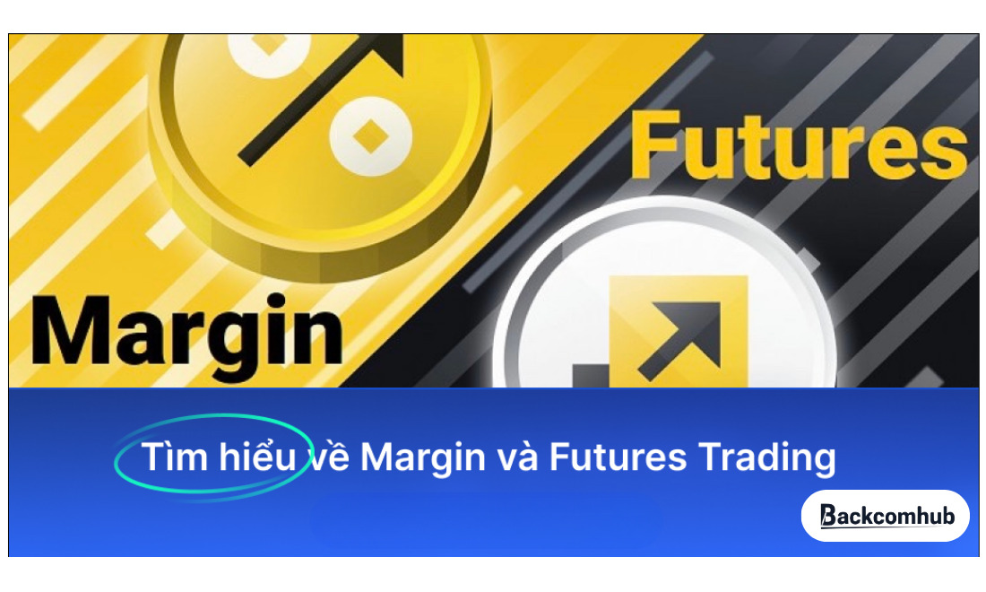Khác nhau giữa margin và Future trên Binance