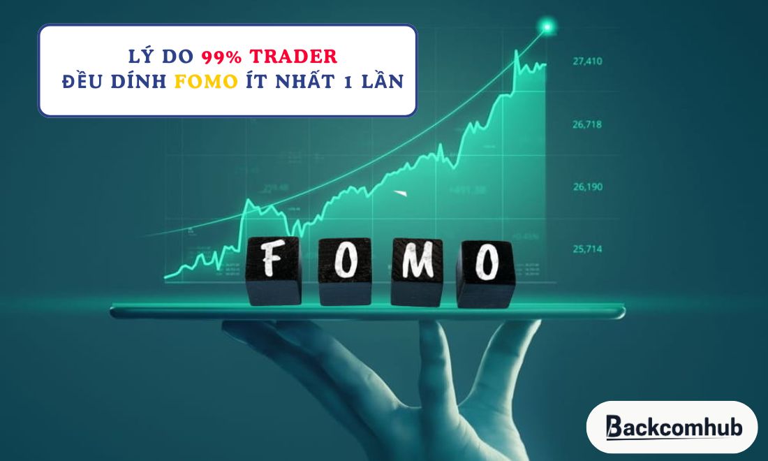 Những nguyên nhân khiến các trader phải dính fomo ít nhất 1 lần trong đời khi đầu tư tài chính 