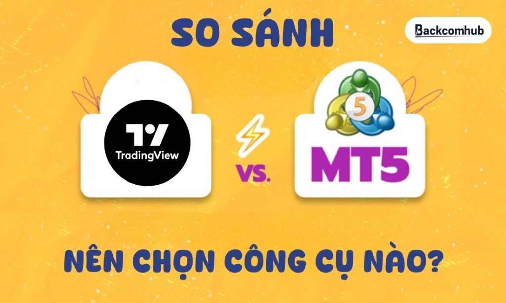 Tradingview vs mt5: Nên chọn nền tảng phân tích kỹ thuật nào? 