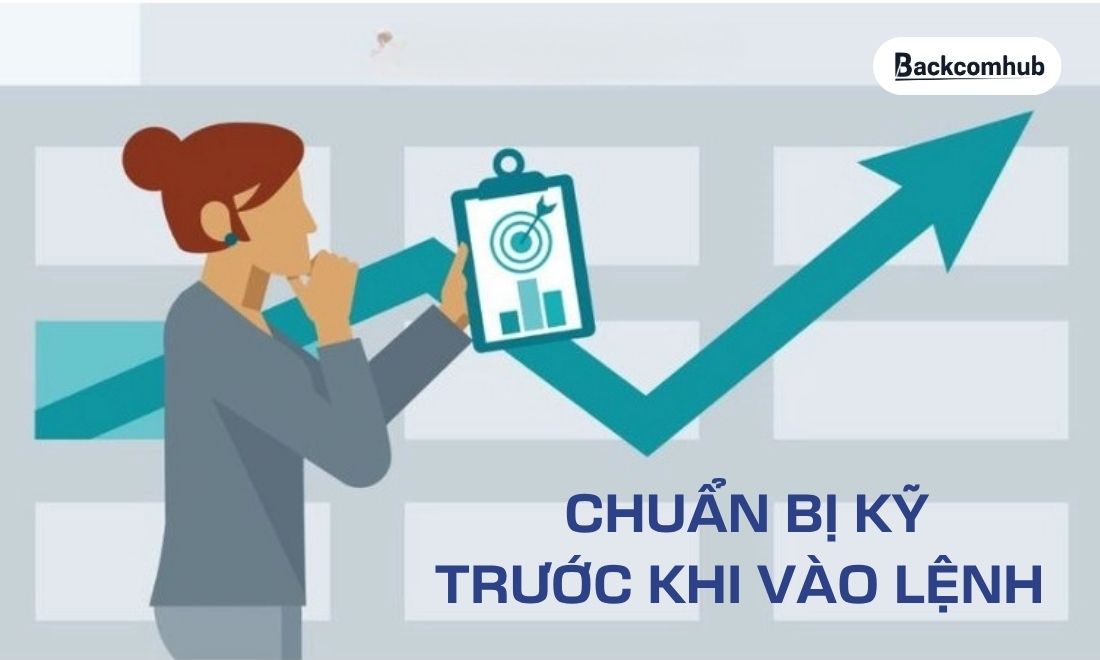 Các nhà đầu tư lâu năm luôn chuẩn bị kỹ mọi thứ trước khi đặt lệnh 