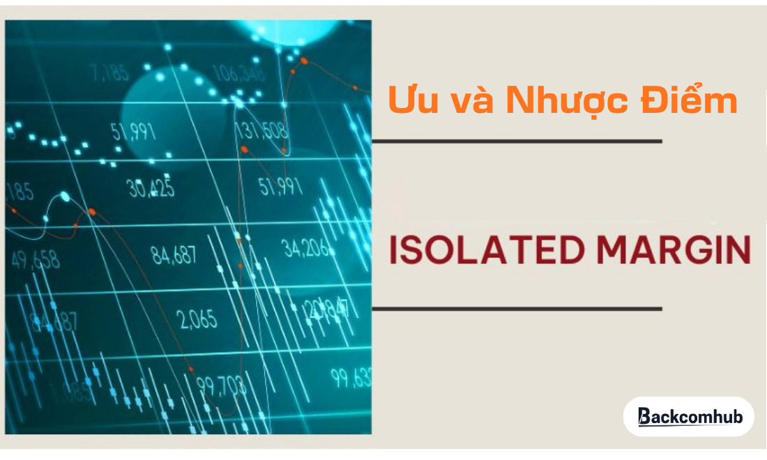 Ưu điểm và nhược điểm khi dùng isolated margin