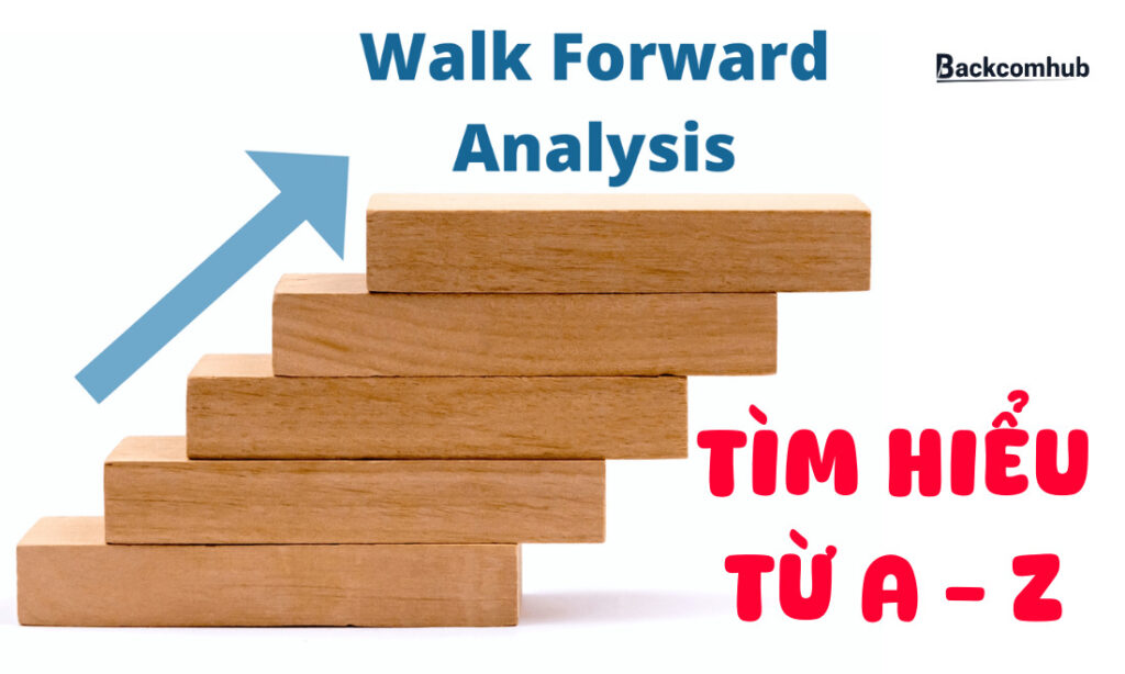 Walk forward analysis là gì? Cách thực hiện WFA chuẩn quy trình Walk forward analysis là gì? Cách thực hiện WFA chuẩn quy trình