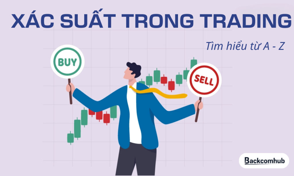 Giải mã chi tiết [A-Z] cho trader về: Xác suất trong trading 