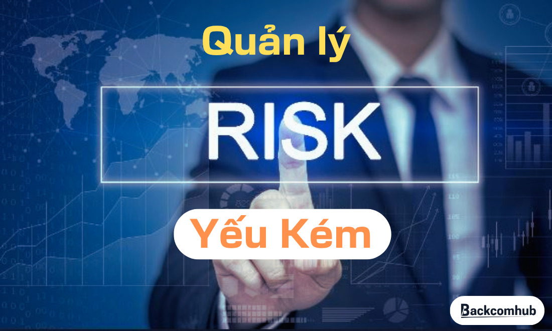 Quản lý rủi ro yếu kém
