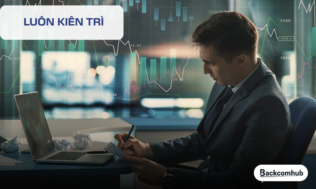 Kiên trì là thứ không được phép thiếu với bất kỳ trader nào 