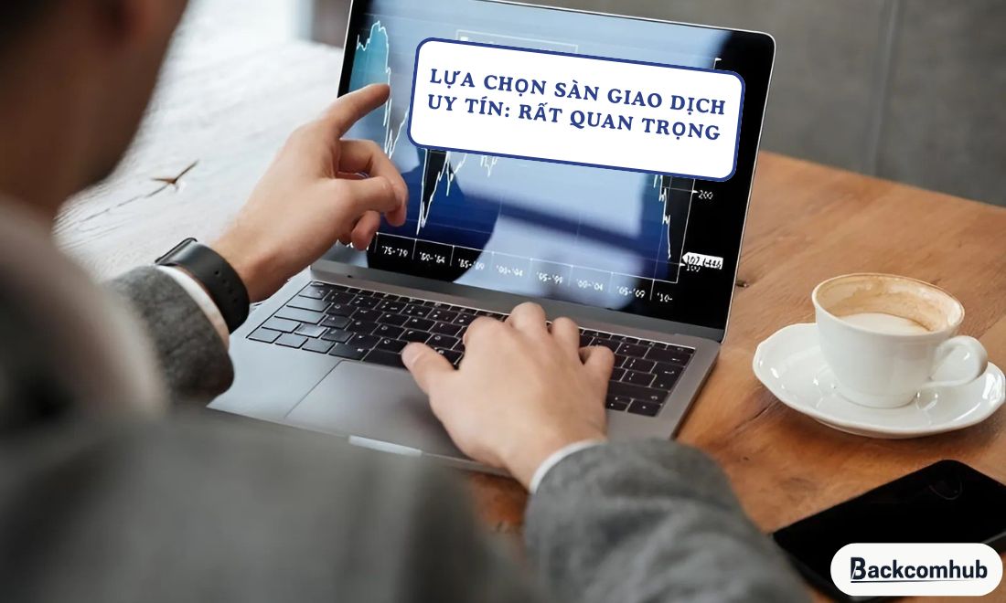 Học cách chọn sàn giao dịch uy tín là điều rất quan trọng đối với các nhà đầu tư 