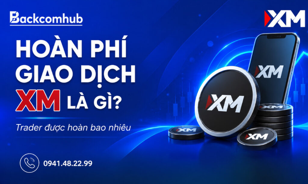 Backcom XM là gì? % hoàn phí giao dịch XM năm 2026 là bao nhiêu? 
