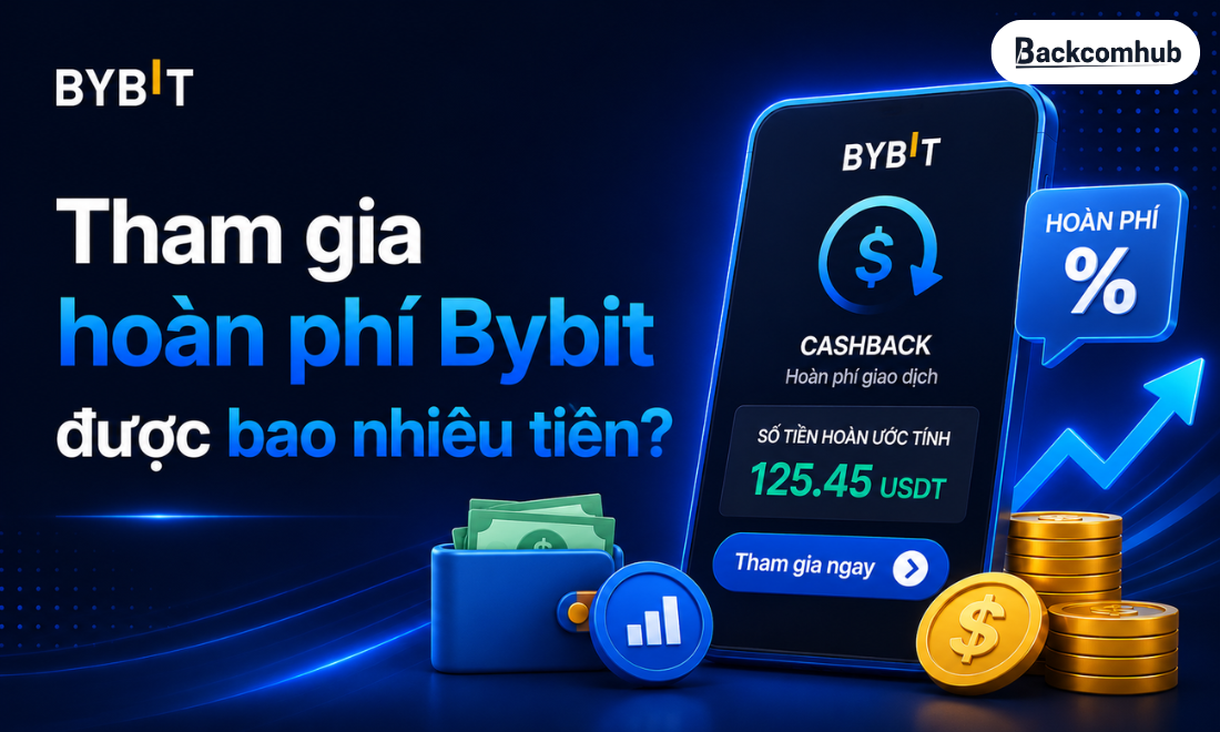 Tham gia hoàn phí Bybit được bao nhiêu tiền?