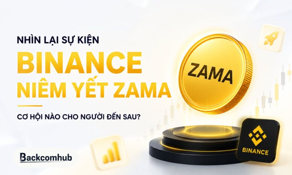 Nhìn Lại Sự Kiện Binance Niêm Yết ZAMA: Cơ Hội Nào Cho Người Đến Sau?