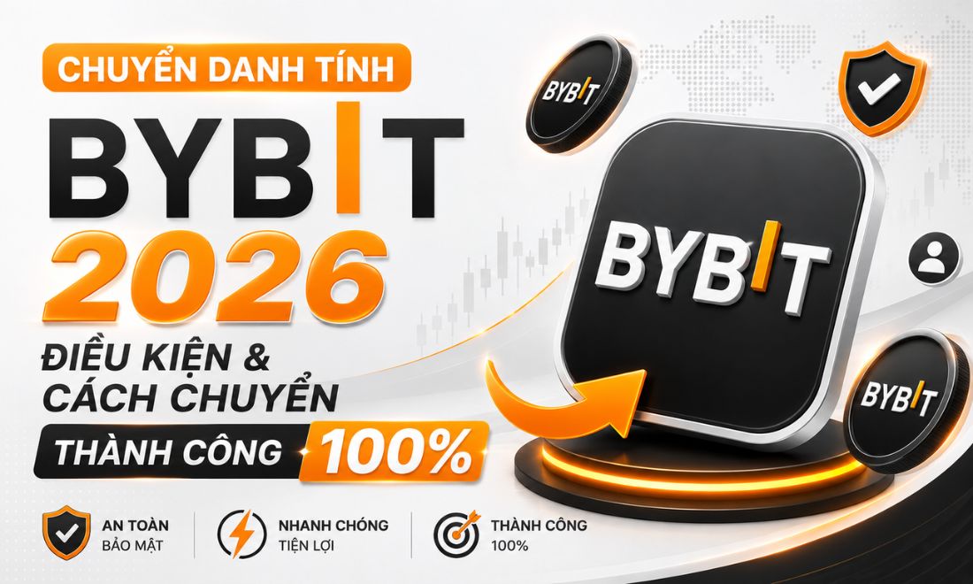 Chuyển Danh Tính Bybit 2026: Điều Kiện & Cách Chuyển Thành Công 100%