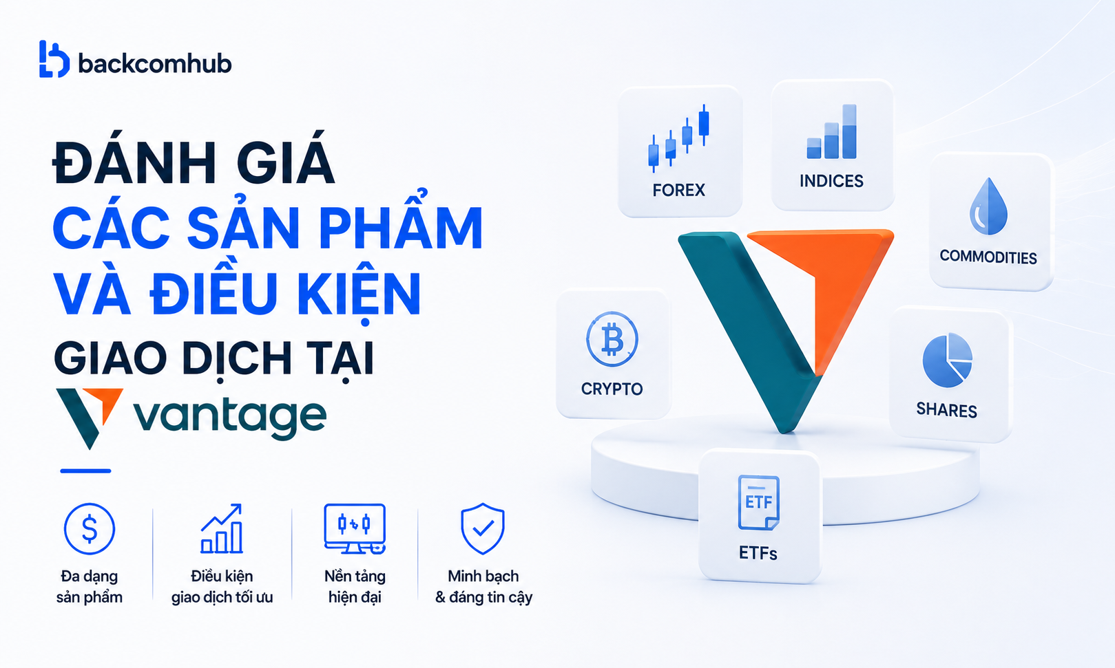 Đánh giá các sản phẩm và điều kiện giao dịch tại Vantage