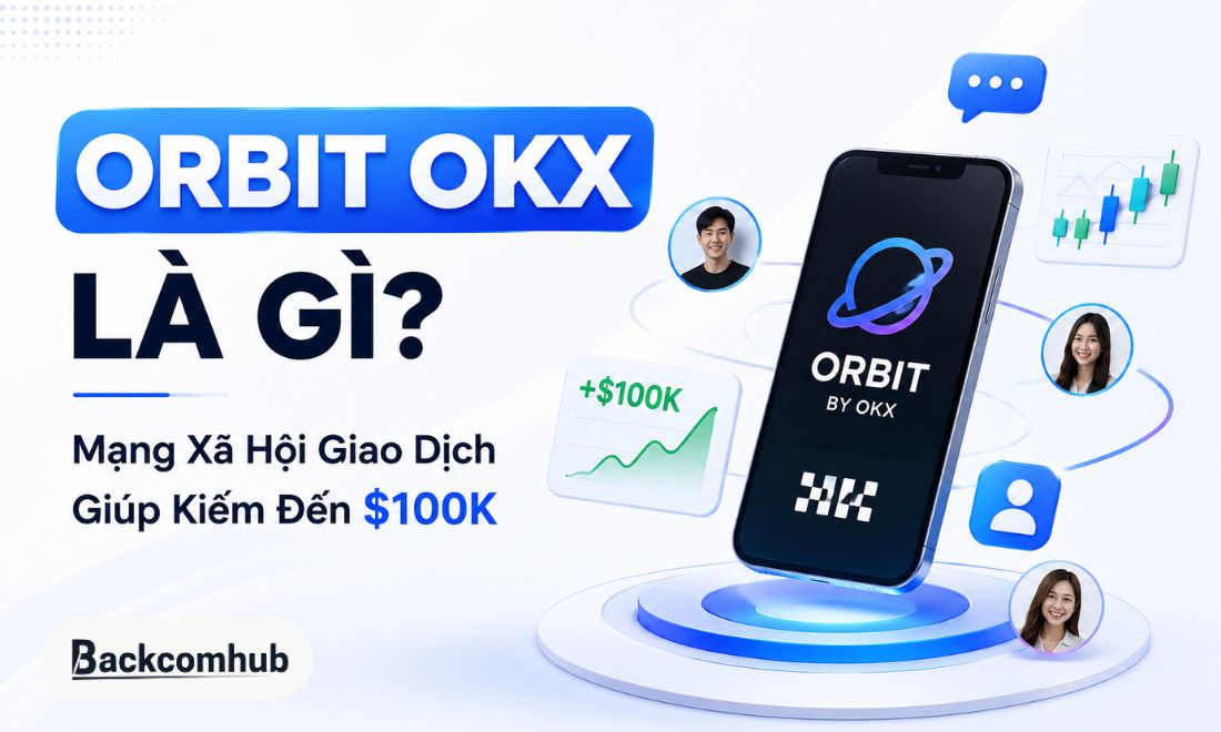 Orbit OKX Là Gì? Mạng Xã Hội Giao Dịch Giúp Kiếm Đến $100K