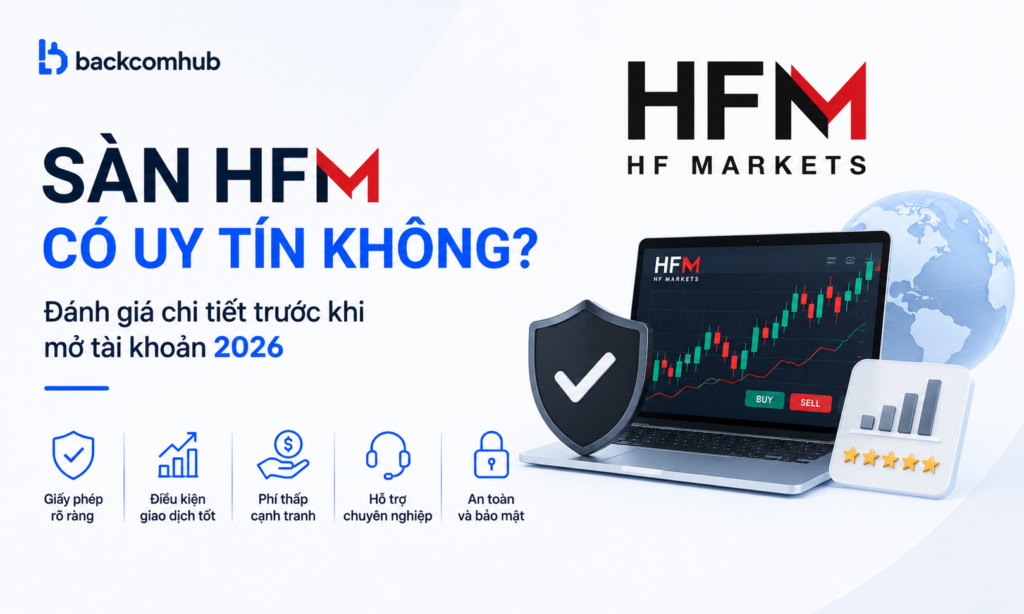 Sàn HFM có uy tín không? Đánh giá chi tiết trước khi mở tài khoản 2026 Sàn HFM có uy tín không? Đánh giá chi tiết trước khi mở tài khoản 2026
