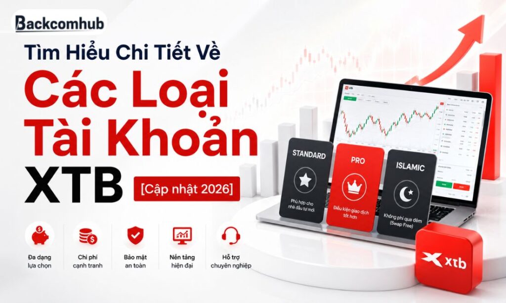 Tìm Hiểu Chi Tiết Về Các Loại Tài Khoản XTB [Cập nhật 2026]