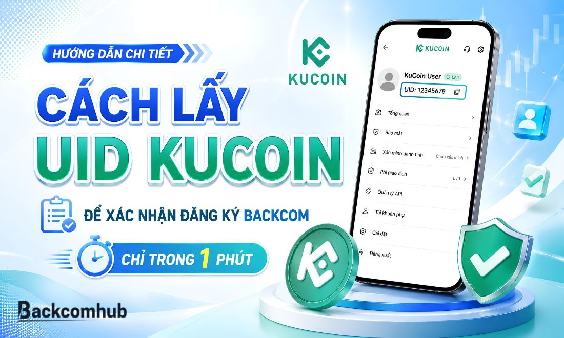 Cách Lấy UID Kucoin Để Xác Nhận Đăng Ký Backcom Chỉ Trong 1 Phút
