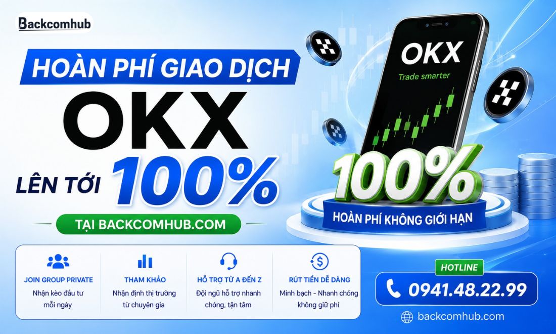 Gọi ngay tới hotline 0941.48.22.99 để được hỗ trợ đăng ký nhận hoàn phí giao dịch trên sàn OKX lên tới 100% tại Backcomhub ngay 