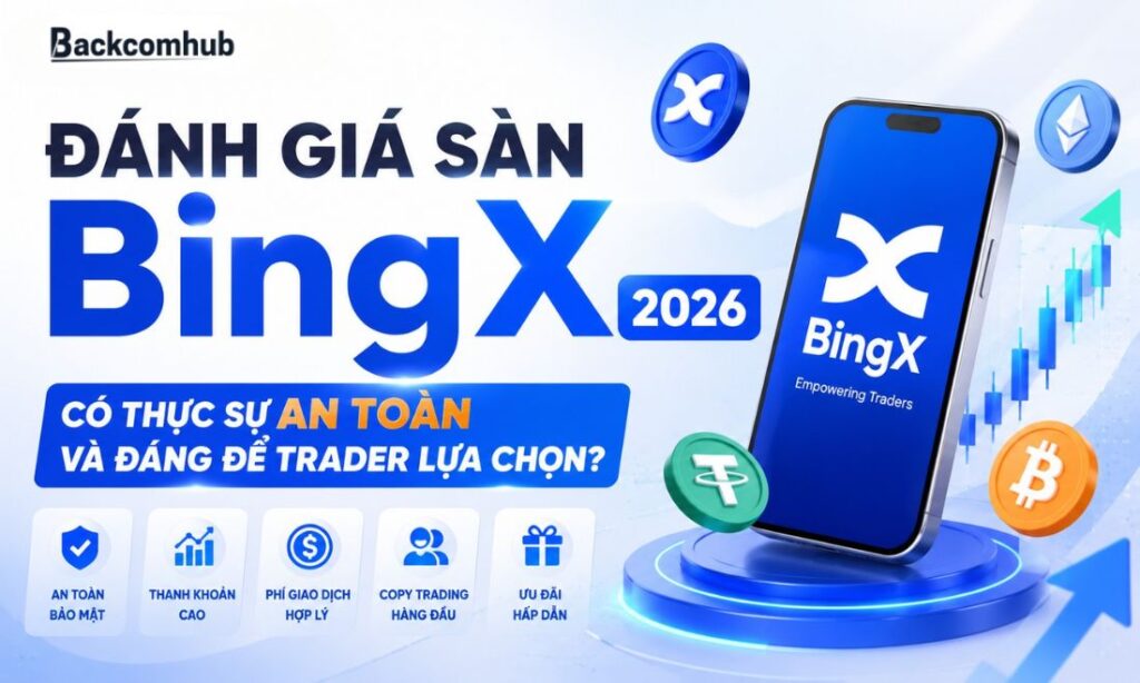 Đánh Giá Sàn BingX 2026: Có Thực Sự An Toàn Và Đáng Để Lựa Chọn?
