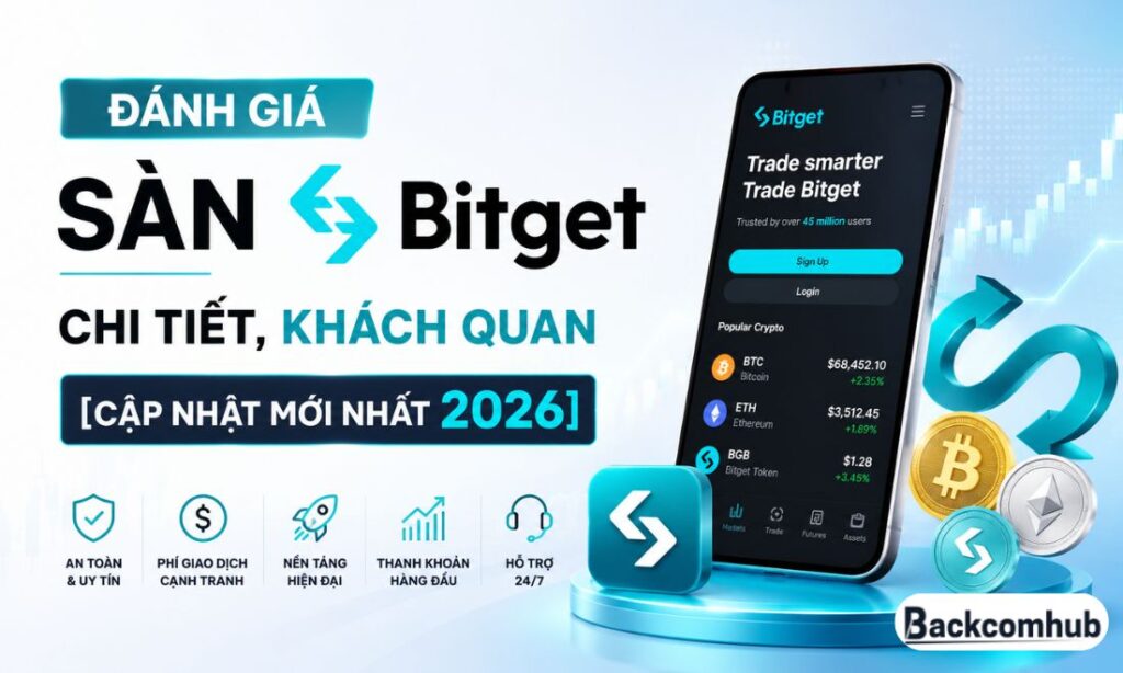 Đánh Giá Sàn Bitget Chi Tiết, Khách Quan [Cập Nhật Mới Nhất 2026]