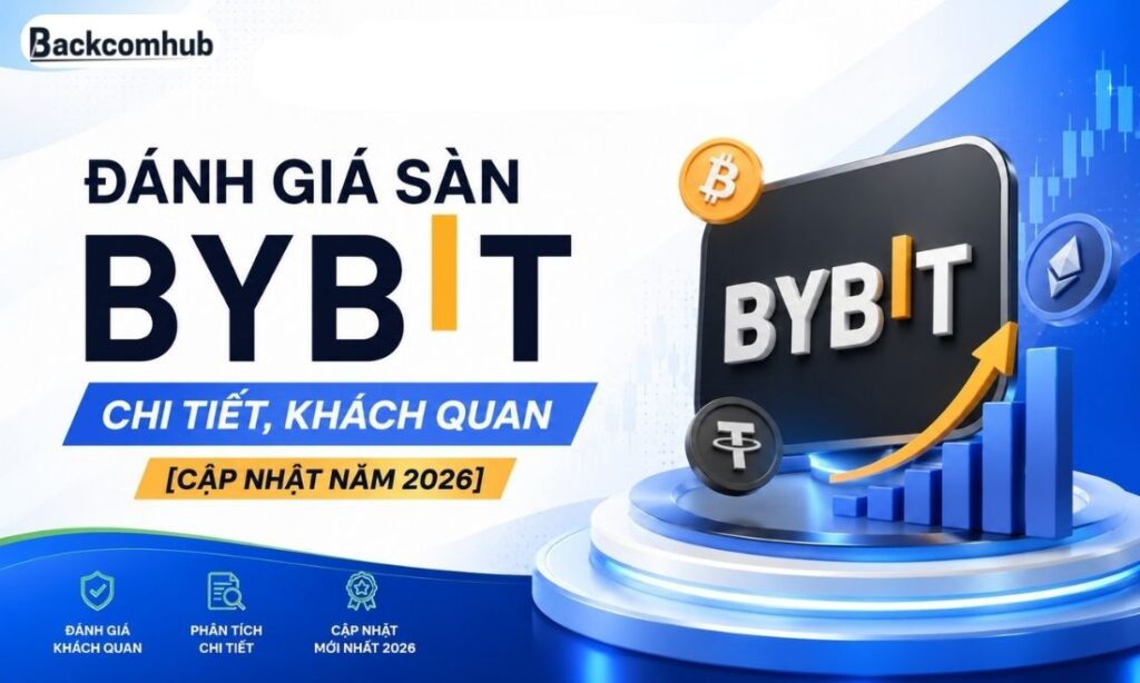 Đánh Giá Sàn Bybit Chi Tiết, Khách Quan [Cập Nhật Năm 2026]