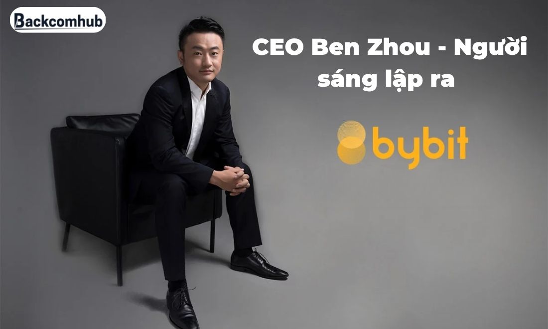 Bybit được sáng lập bởi Ben Zhou và được đánh giá là một trong những sàn crypto uy tín hiện nay 