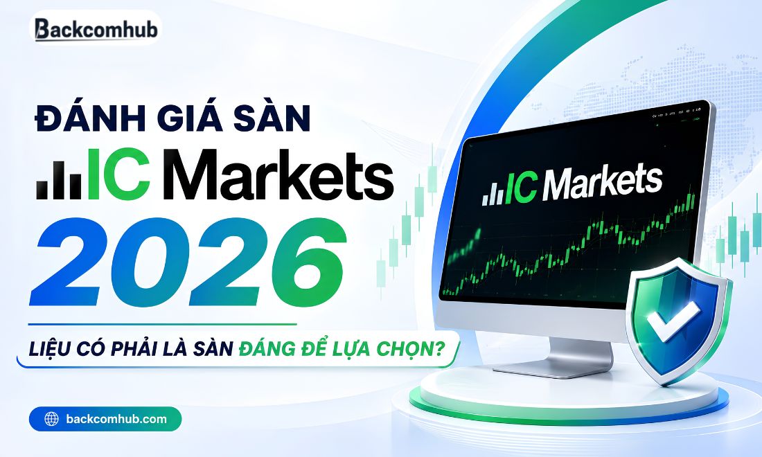 Đánh Giá Sàn IC Markets: Chi Tiết, Khách Quan [Mới Nhất 2026]