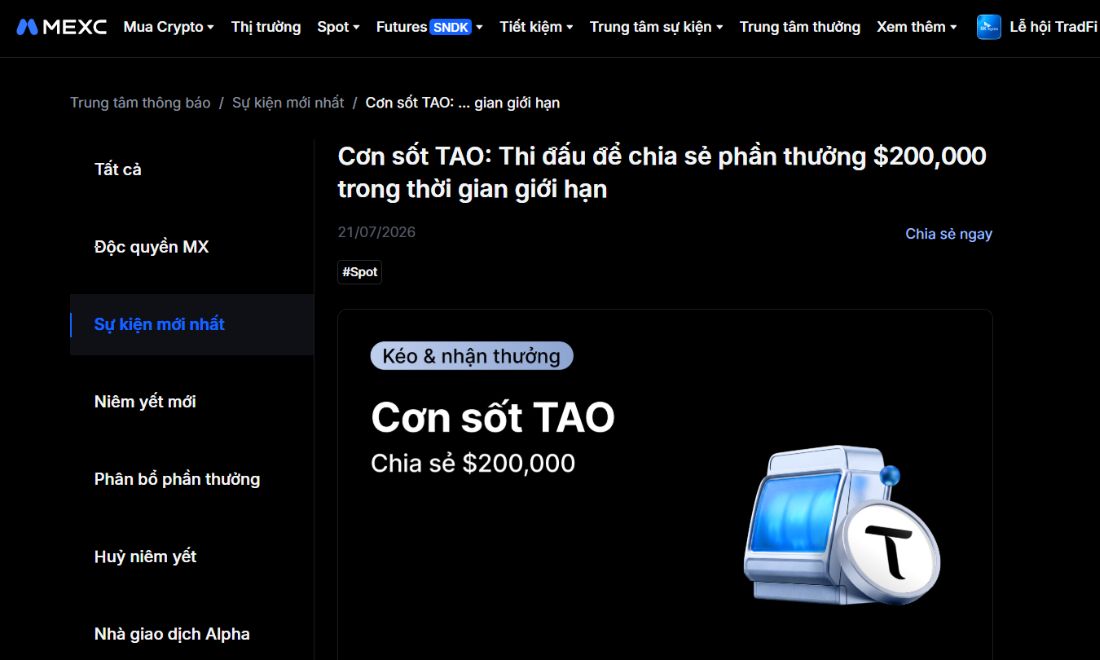 Gần đây, Mexc tổ chức chương trình "Cơn Sốt TAO", diễn ra từ 17:00 ngày 21/07/2026 đến 17:00 ngày 04/08/2026 (giờ Việt Nam) với tổng giải thưởng lên tới 200.000 USD. 